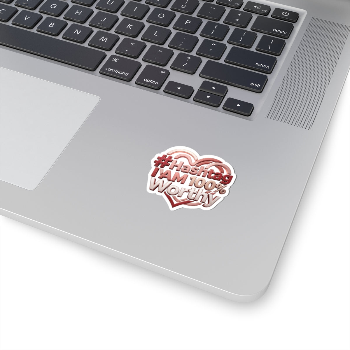 Kiss-Cut Sticker — “#Hashtag I AM 100% Worthy” Heart Self-Love Sticker