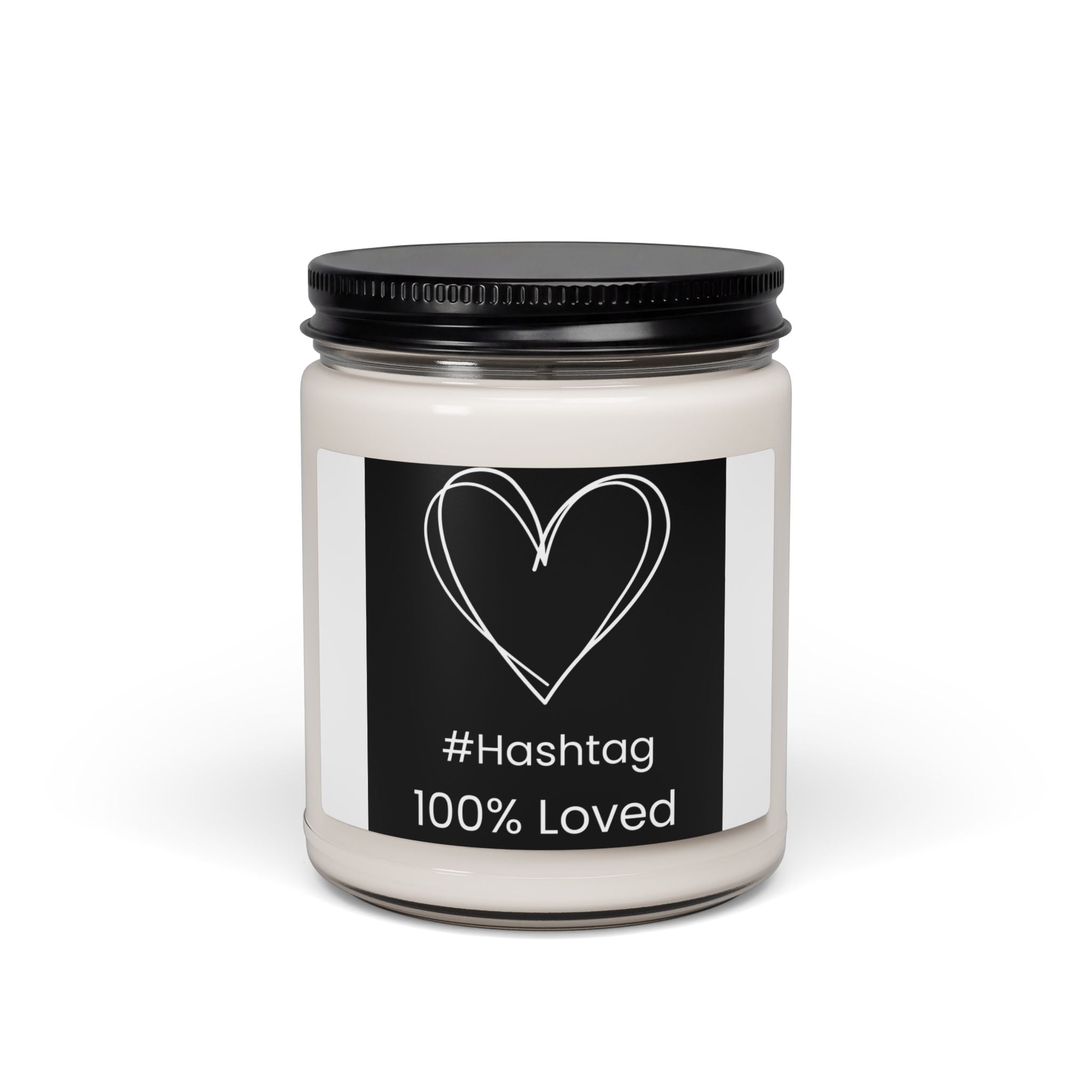 Soy Candle - #Hashtag 100% Loved Scented Jar (9oz)