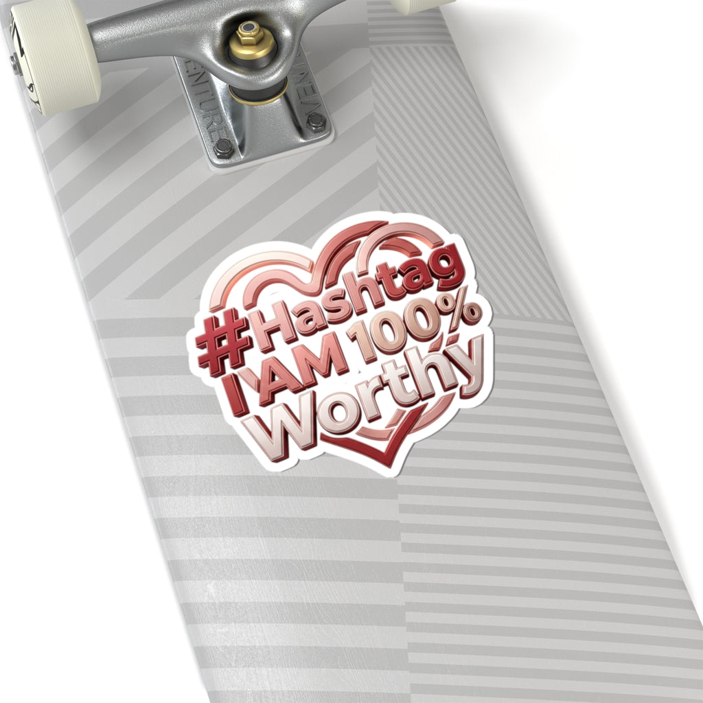 Kiss-Cut Sticker — “#Hashtag I AM 100% Worthy” Heart Self-Love Sticker