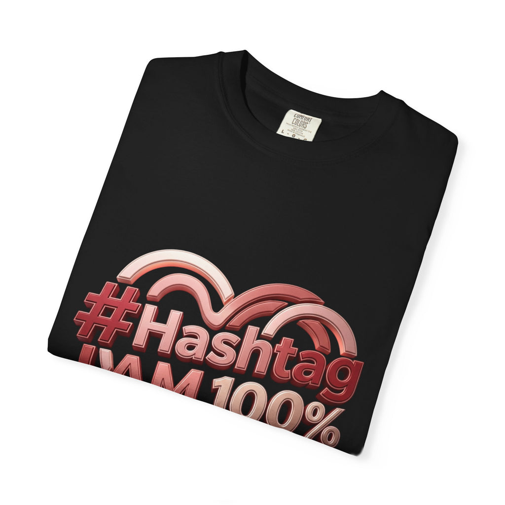 Graphic T-Shirt — “#Hashtag I AM 100% Worthy” Heart Affirmation Tee