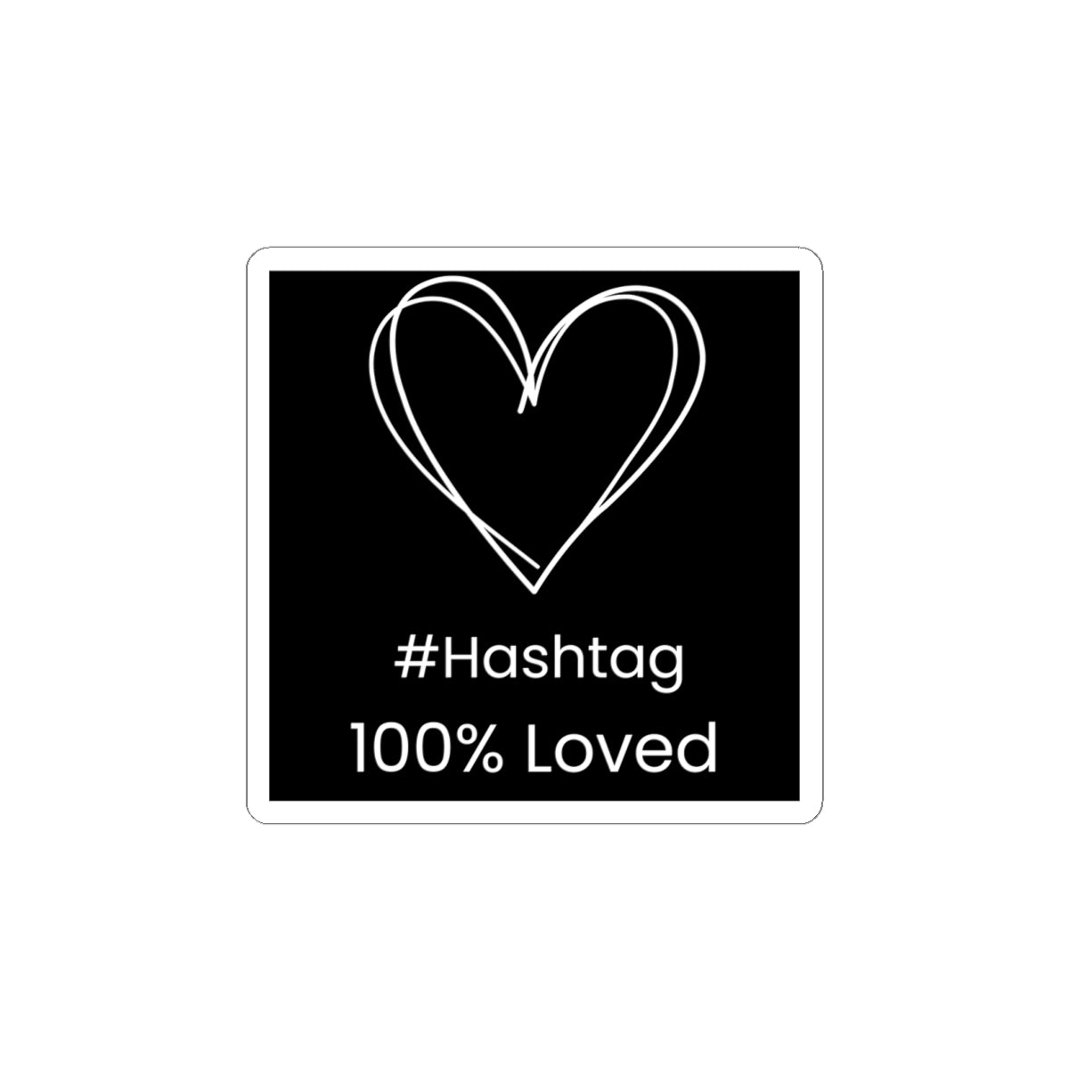 Black Heart Kiss-Cut Sticker | #Hashtag 100% Loved Decal