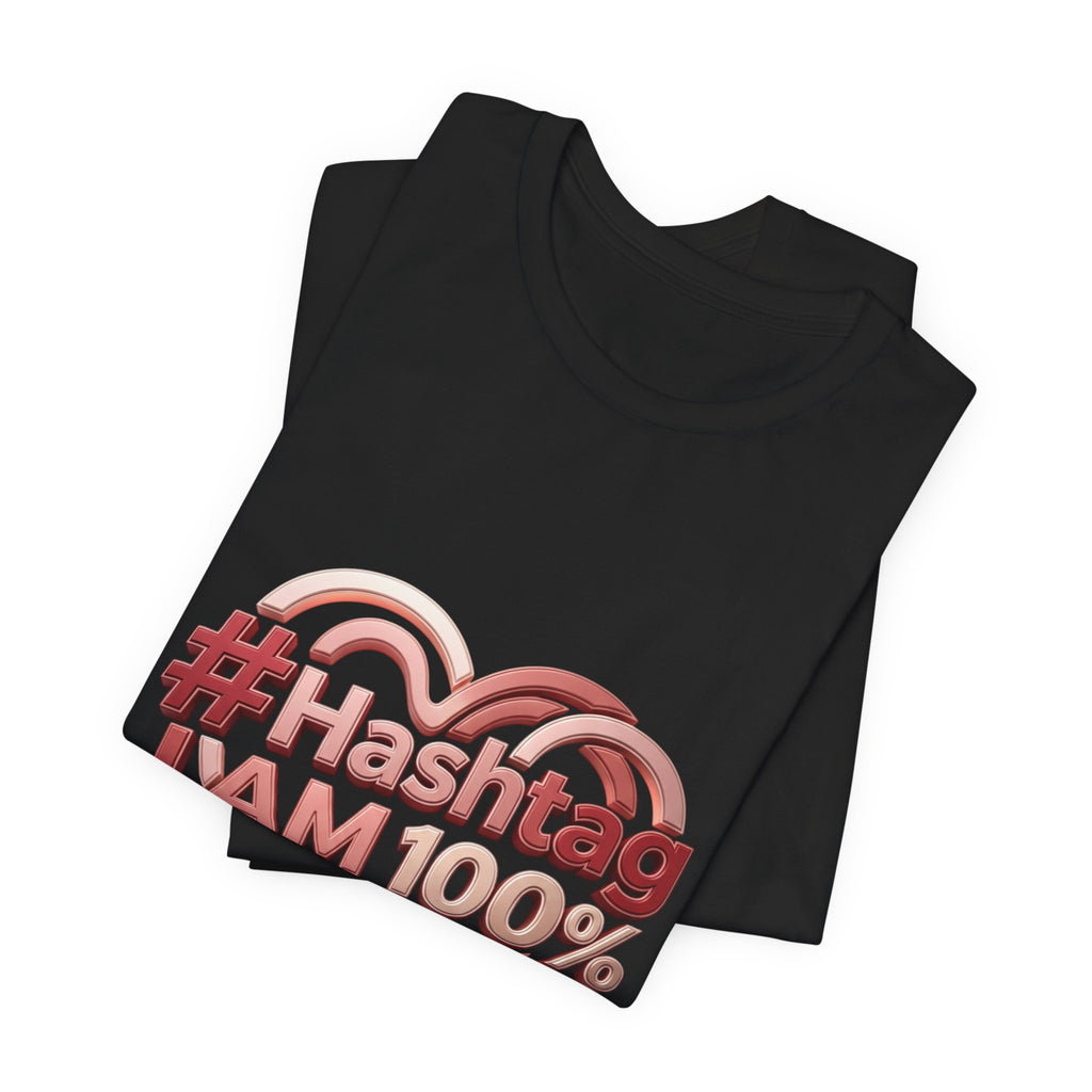 T-Shirt — “#Hashtag I AM 100% Worthy” Empowerment Tee