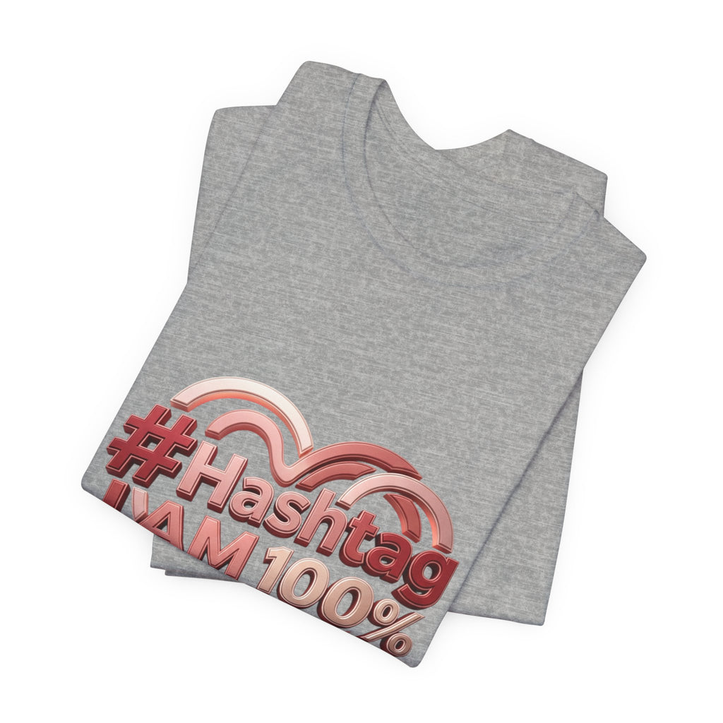 T-Shirt — “#Hashtag I AM 100% Worthy” Empowerment Tee