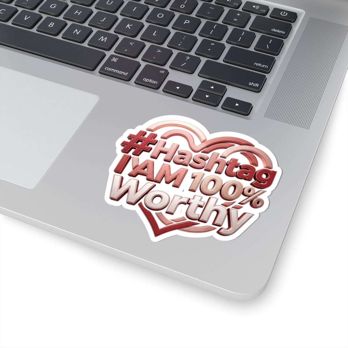 Kiss-Cut Sticker — “#Hashtag I AM 100% Worthy” Heart Self-Love Sticker