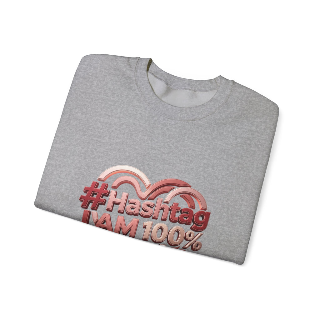 Crewneck Sweatshirt — #Hashtag I AM 100% Worthy Heart Graphic