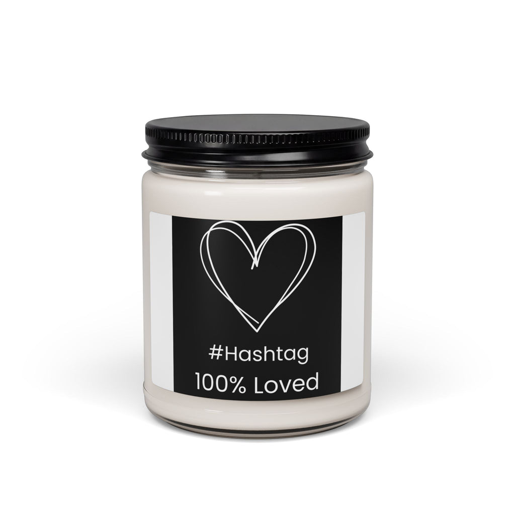 Soy Candle - #Hashtag 100% Loved Scented Jar (9oz)