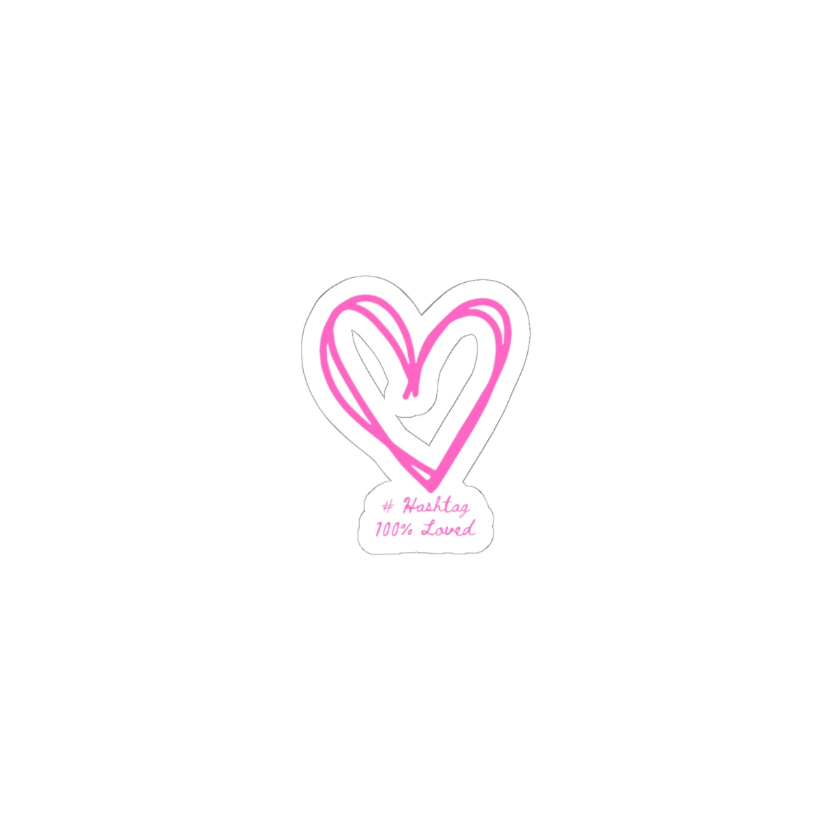 Pink Hand-Drawn Heart Kiss-Cut Sticker — 'Hashtag 100% Loved' Decorative Decal