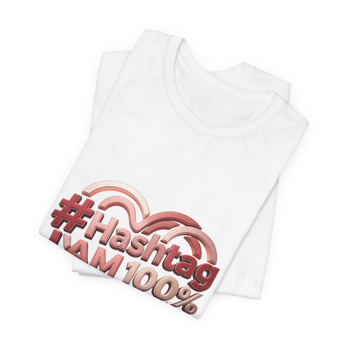 T-Shirt — “#Hashtag I AM 100% Worthy” Empowerment Tee