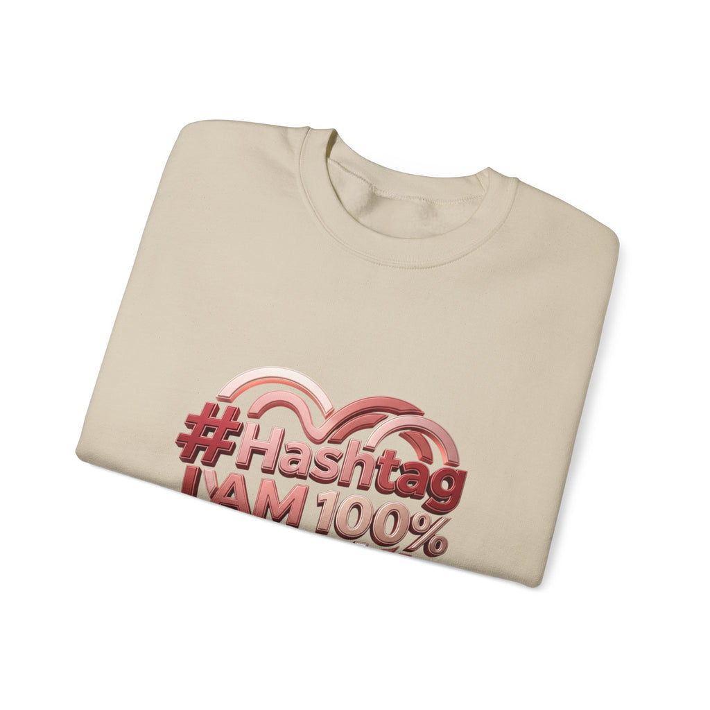 Crewneck Sweatshirt — #Hashtag I AM 100% Worthy Heart Graphic