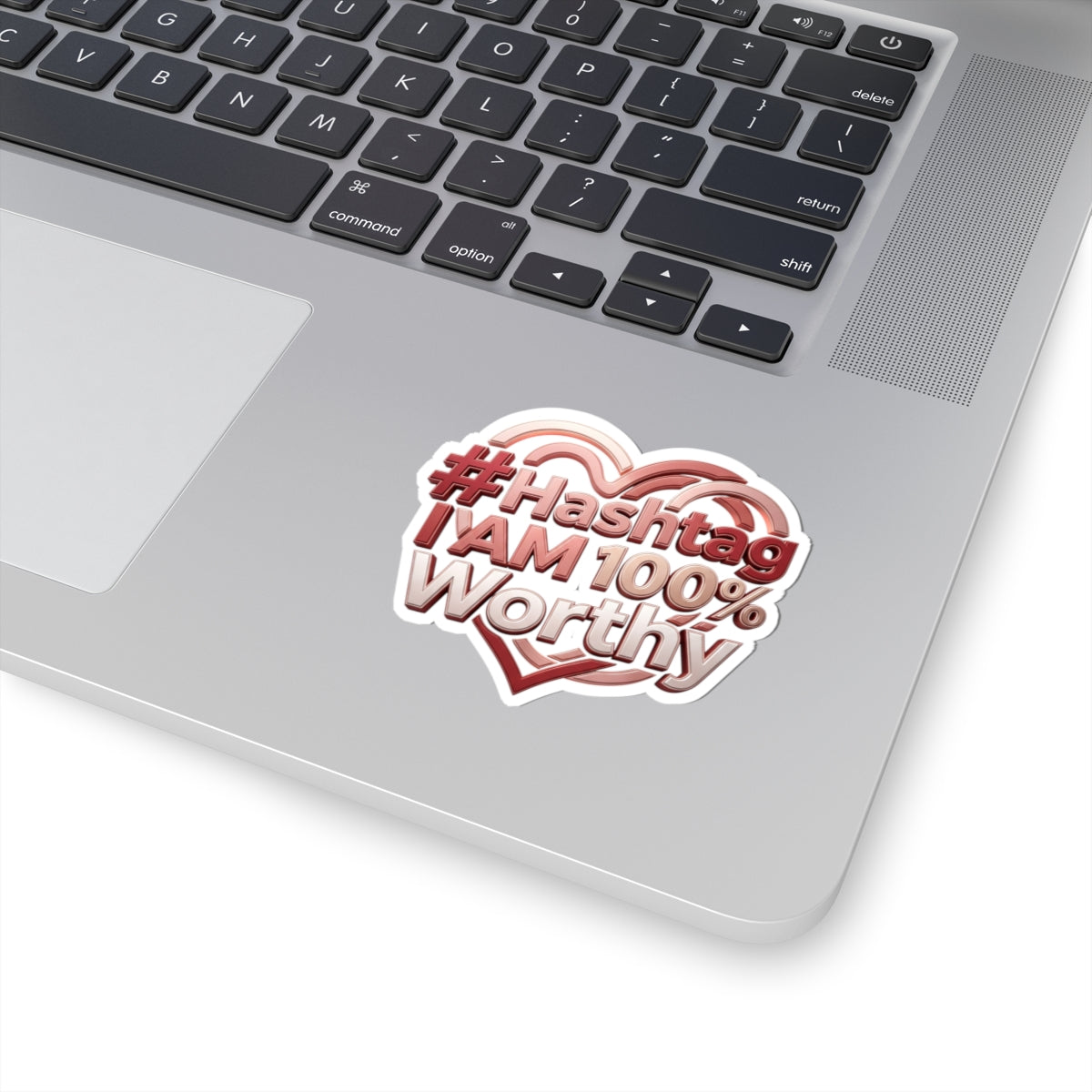Kiss-Cut Sticker — “#Hashtag I AM 100% Worthy” Heart Self-Love Sticker