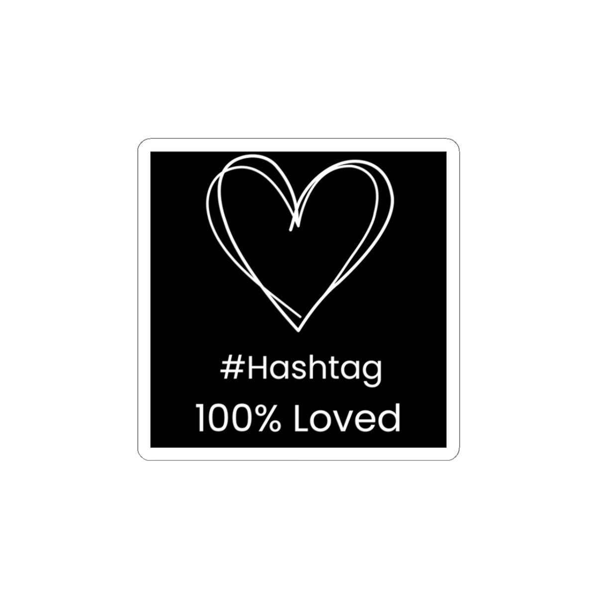 Black Heart Kiss-Cut Sticker | #Hashtag 100% Loved Decal