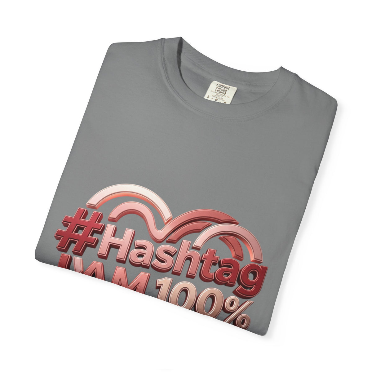 Graphic T-Shirt — “#Hashtag I AM 100% Worthy” Heart Affirmation Tee