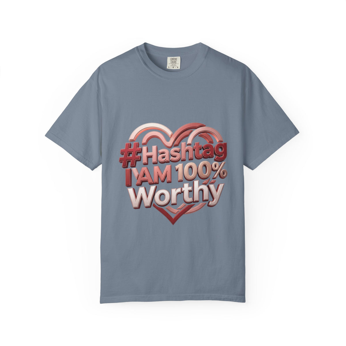 Graphic T-Shirt — “#Hashtag I AM 100% Worthy” Heart Affirmation Tee