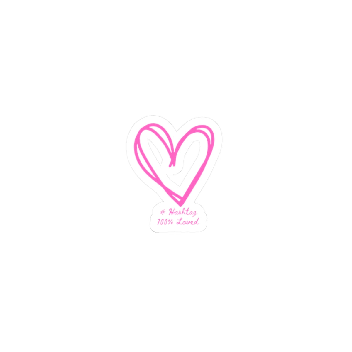 Pink Hand-Drawn Heart Kiss-Cut Sticker — 'Hashtag 100% Loved' Decorative Decal