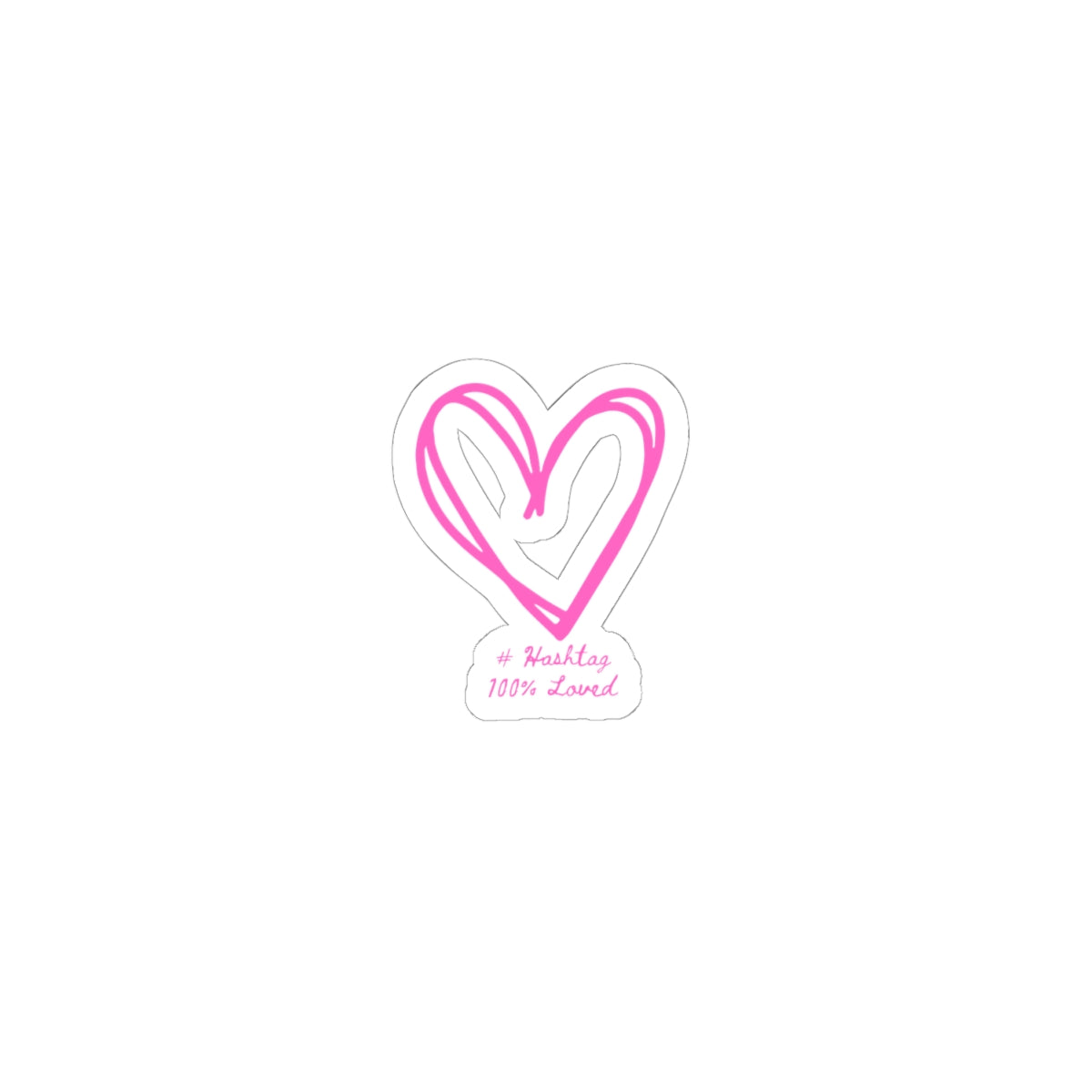 Pink Hand-Drawn Heart Kiss-Cut Sticker — 'Hashtag 100% Loved' Decorative Decal