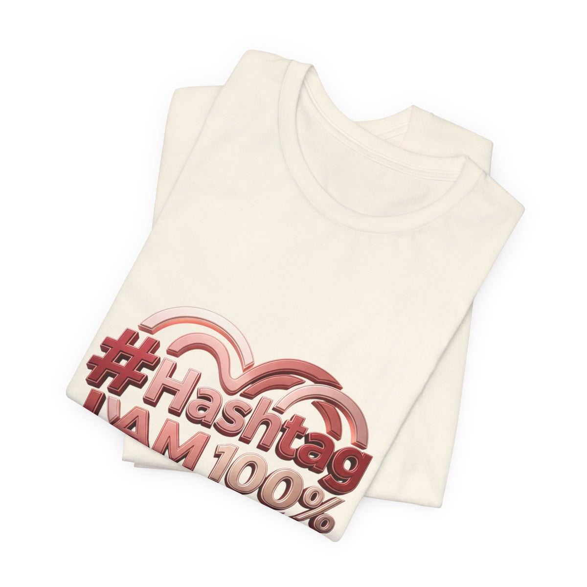 T-Shirt — “#Hashtag I AM 100% Worthy” Empowerment Tee